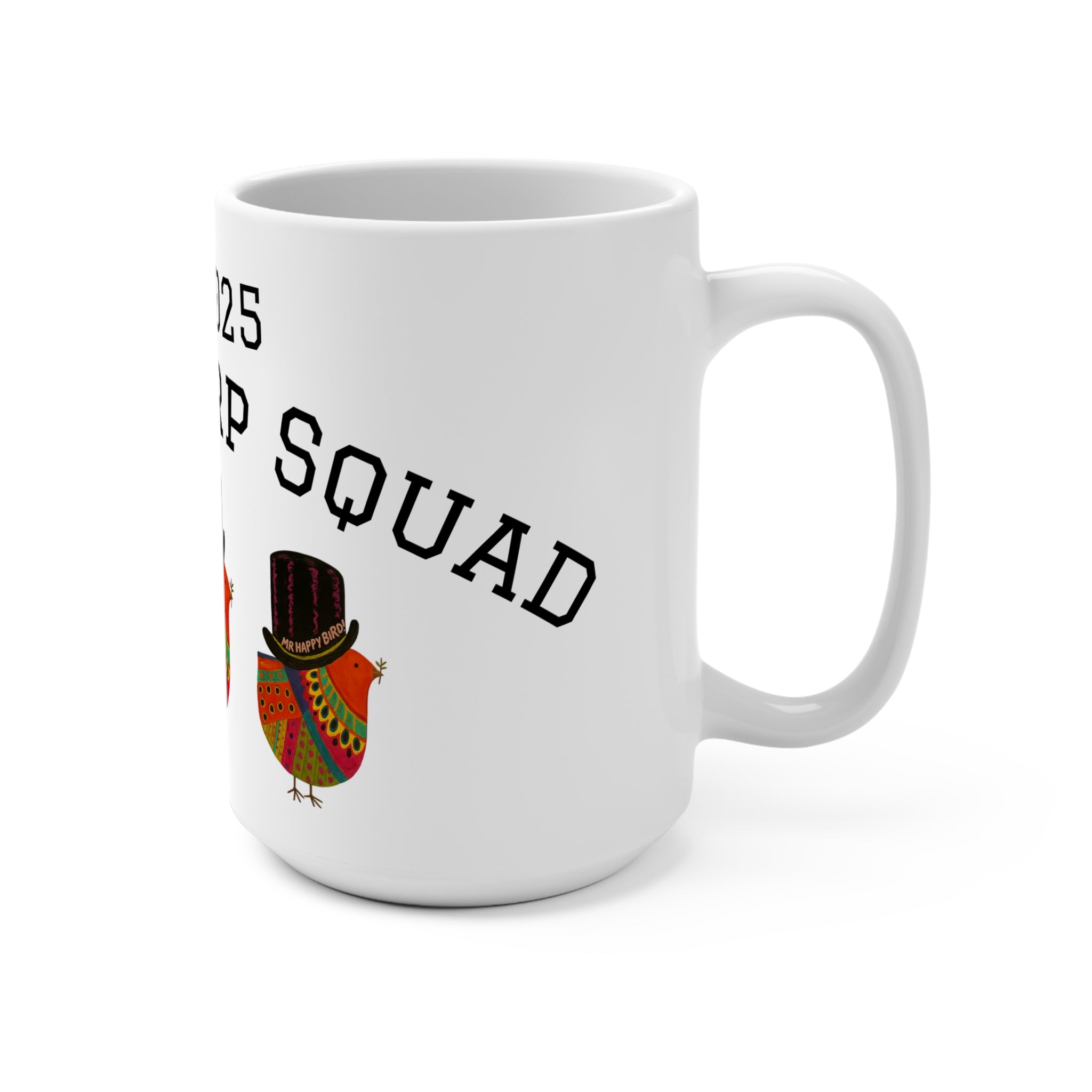 Mr. Happy Bird 2025 Chirp Squad Mug, Cheerful Coffee Cup, Unique Gift for Bird Lovers, Fun Kitchen Decor, Vibrant Drinkware